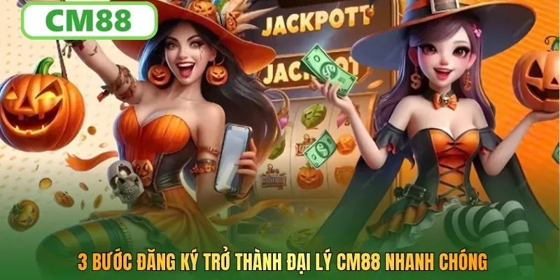 3 bước đăng ký trở thành đại lý CM88 nhanh chóng