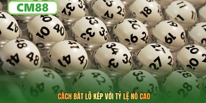 Cách bắt lô kép với tỷ lệ nổ cao