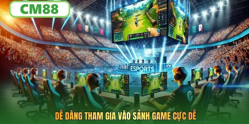 Dễ dàng làm chủ mọi sảnh cược tại CM88