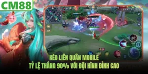 Kèo Liên Quân Mobile – Với Đội Hình Đỉnh Cao Tỷ Lệ Thắng 90%