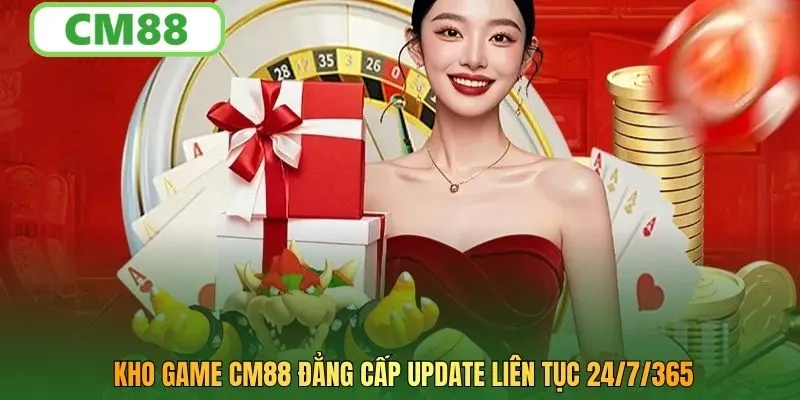 Kho game CM88 đẳng cấp update liên tục 24/7/365