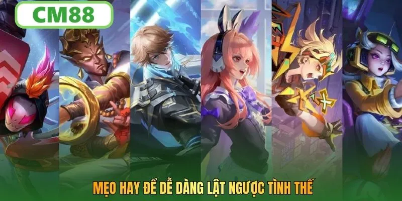 Mẹo hay để dễ dàng lật ngược tình thế