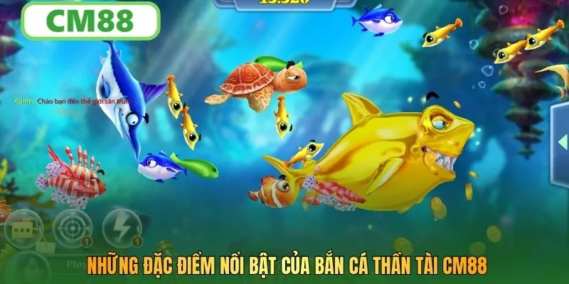Những đặc điểm nổi bật của bắn cá thần tài CM88