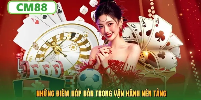 Những điểm hấp dẫn trong vận hành nền tảng