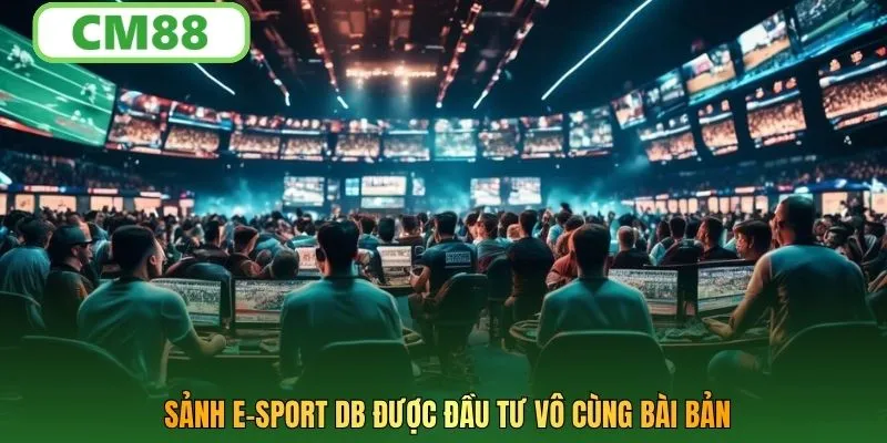 Sảnh E-sport DB được đầu tư vô cùng bài bản